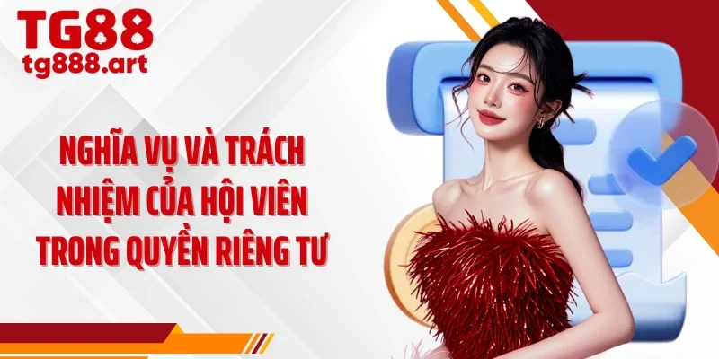 Nghĩa vụ và trách nhiệm của hội viên trong quyền riêng tư