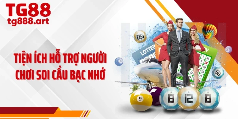 Tiện ích hỗ trợ người chơi soi cầu bạc nhớ